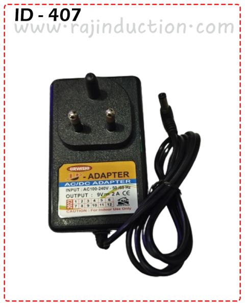 {ID - 407} - AC-DC Adapter 9V-2A 1 Pcs/ Price =