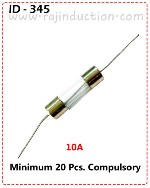 (ID-345) INDUCTION FUSE 10A 20PCS PRICE=